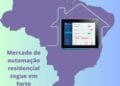 Mercado de automação residencial segue em forte crescimento