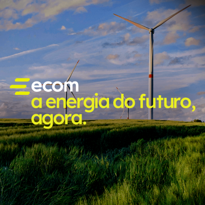 Ecom lança nova campanha sobre o papel da energia para um futuro mais sustentável